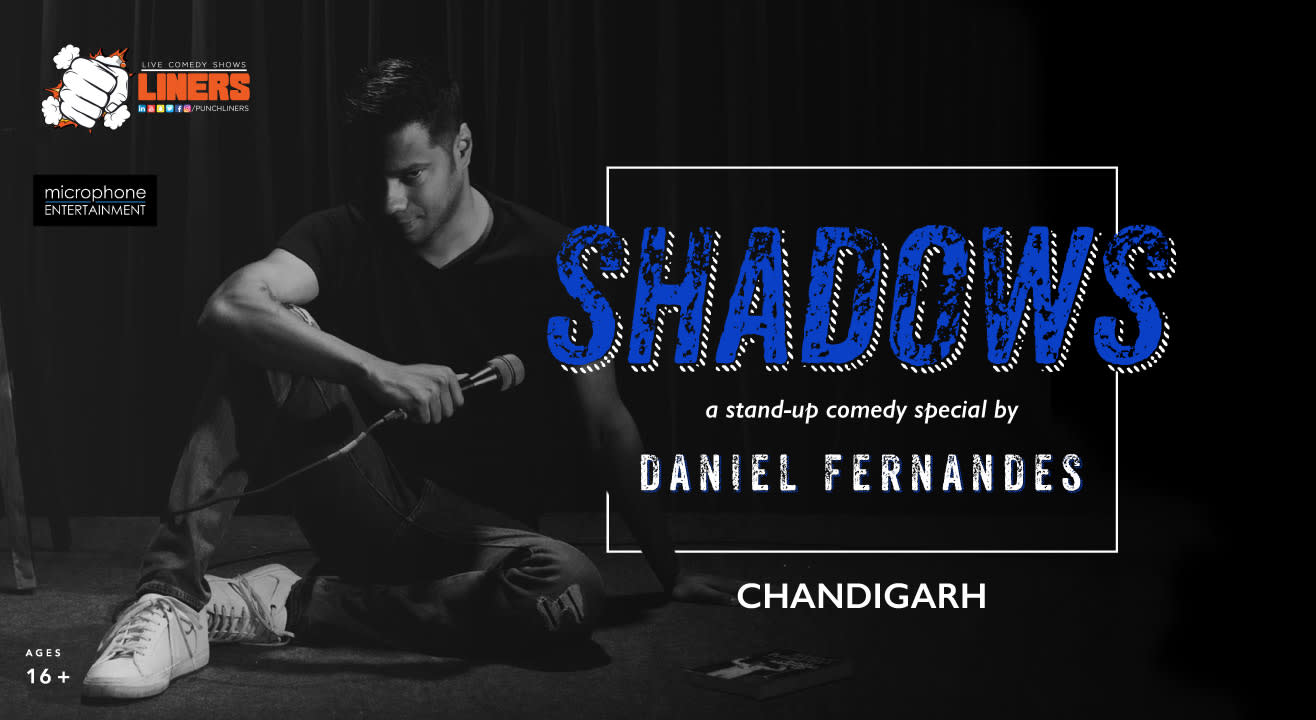 Punchliners presents Shadows - A Stand-up Comedy Special by Daniel Fernandes, Chandigarh