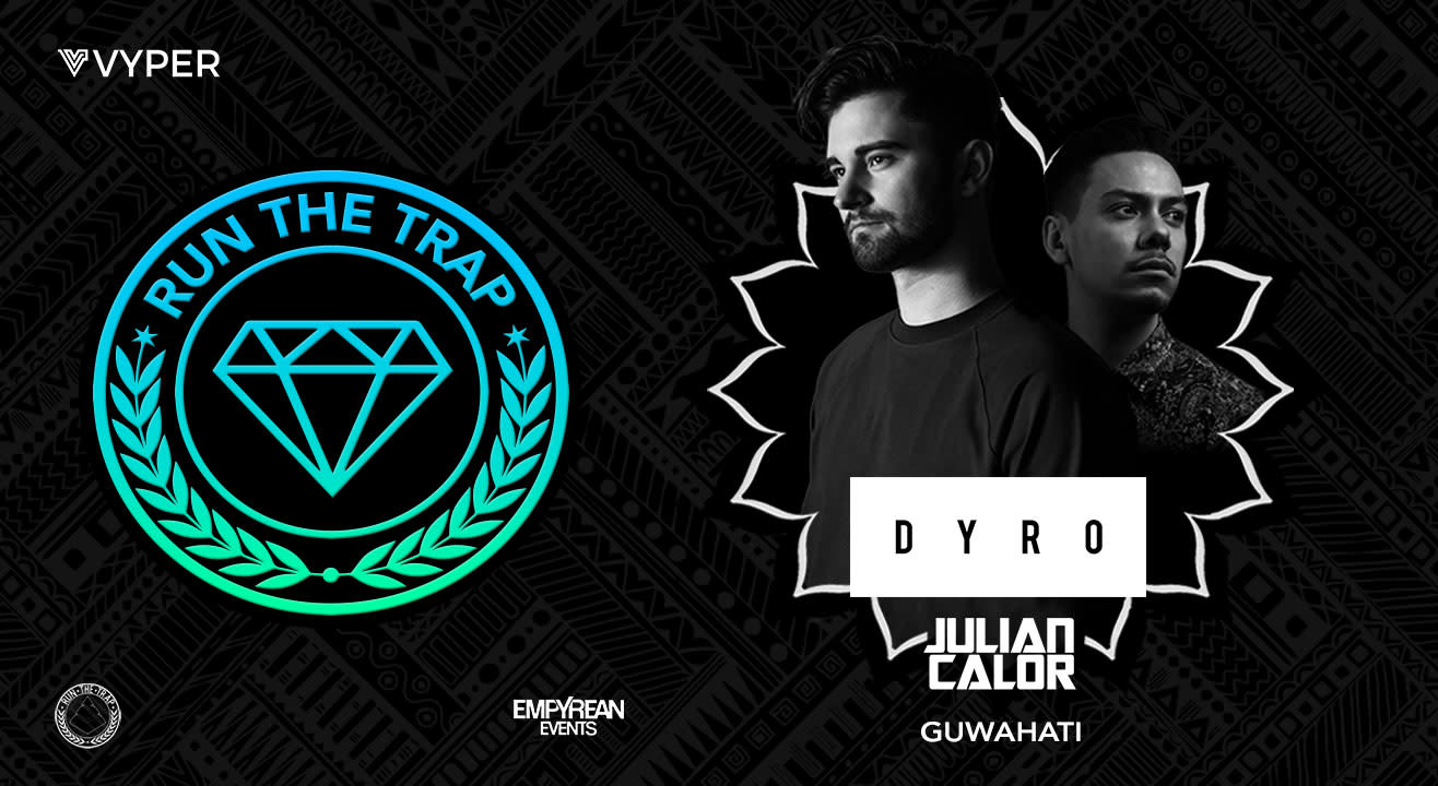 Run The Trap Ft. Dyro & Julian Calor, Guwahati