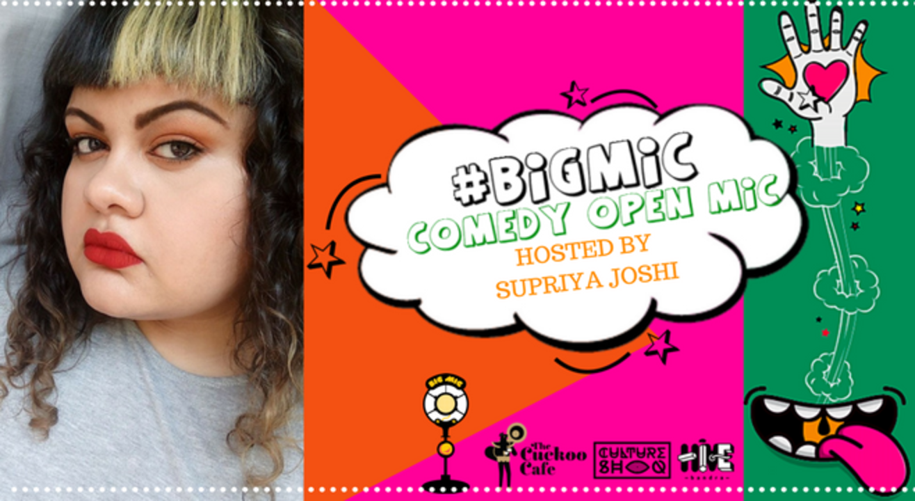 #BIGMIC Comedy Open Mic hosted by Supriya Joshi