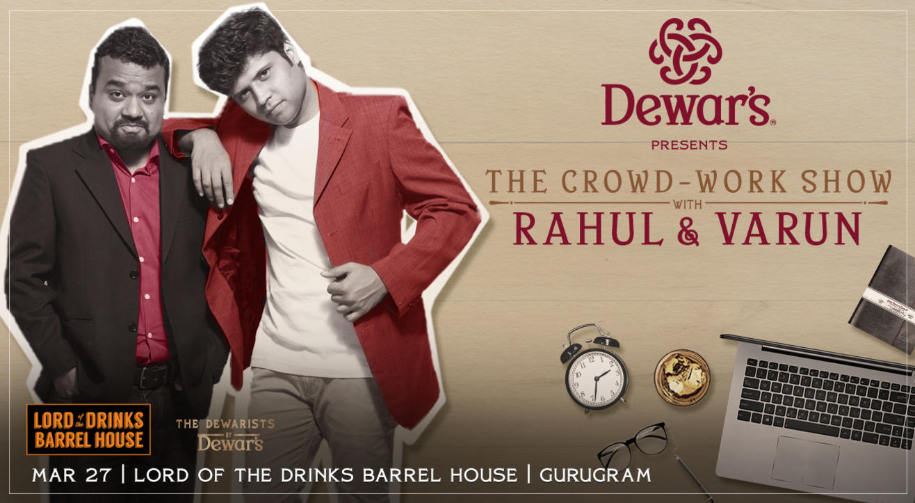 Dewar's Presents Crowd Work Show w/ Rahul Subramanian & Kumar Varun