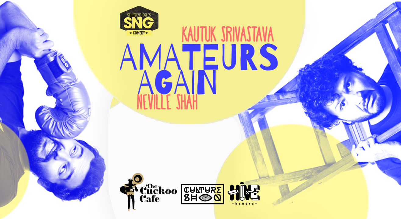 Amateurs Again with Neville Shah & Kautuk Srivastava