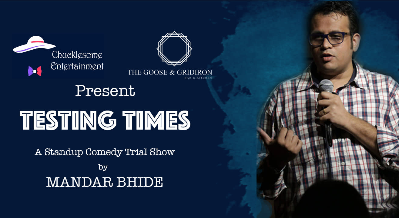 Testing Times a Stand Up Show By Mandar Bhide