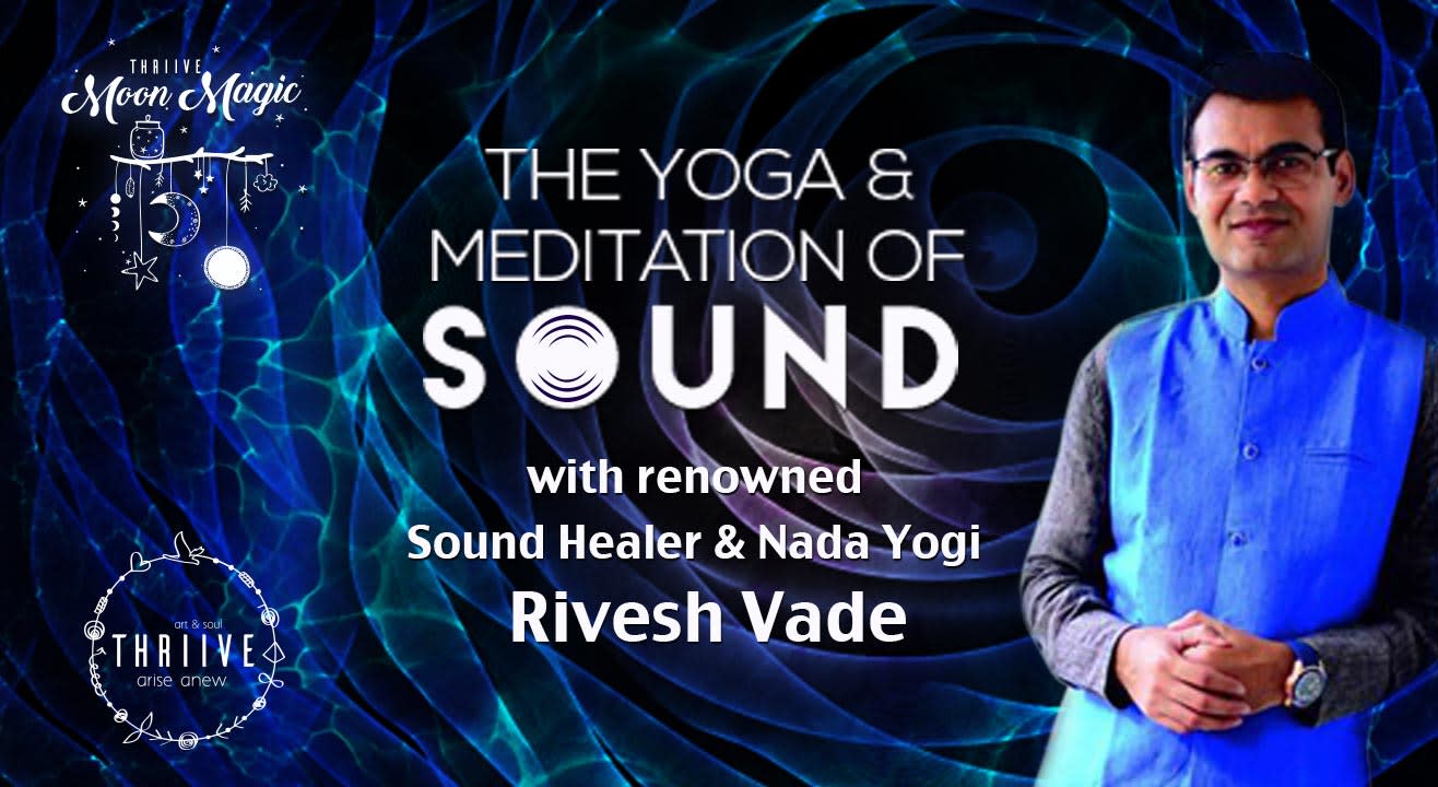 The Yoga & Meditation Of Sound With Renowned Sound Healer & Nada Yogi Rivesh Vade