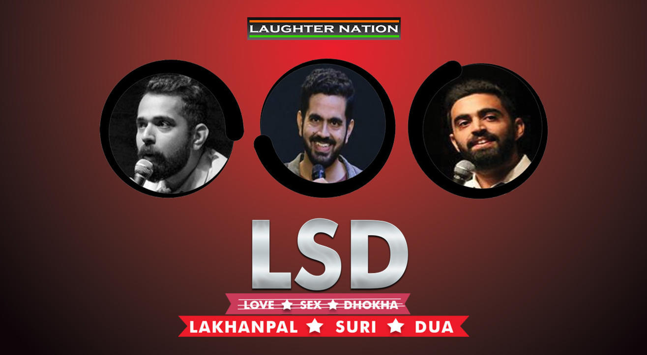 LSD - Love, Sex Dhokha ( A standup comedy show )