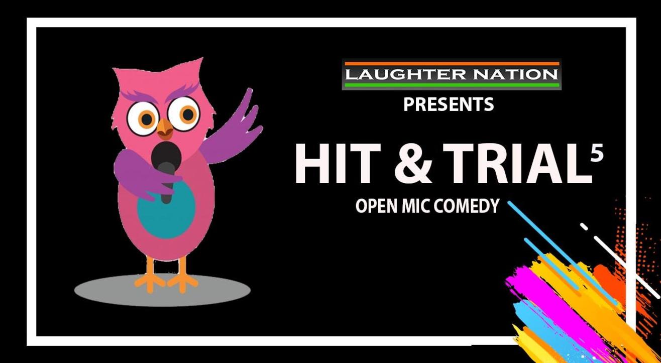 Hit and Trial 4 - Open Mic Comedy