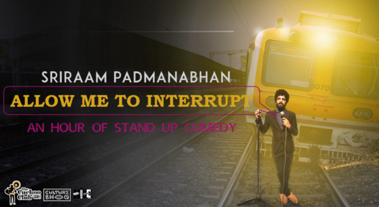 Allow Me To Interrupt - A Stand Up Special by Sriram Padmnabhan