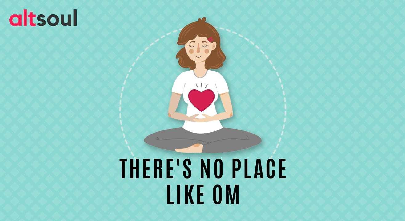 There’s No Place Like Om