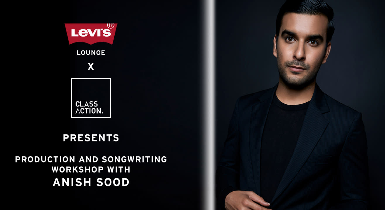 Levi's® Lounge X Class Action Presents : Production and Songwriting Workshop with Anish Sood