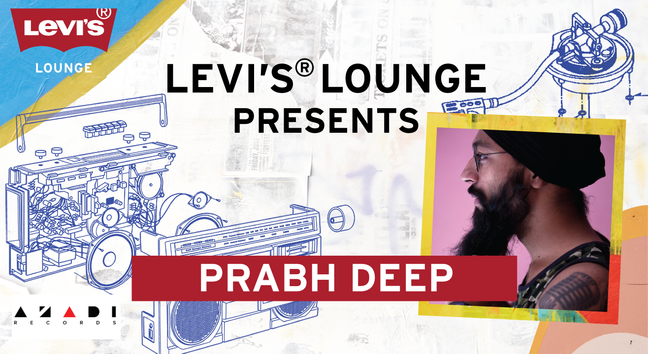 Levi's® Lounge Presents - Prabh Deep