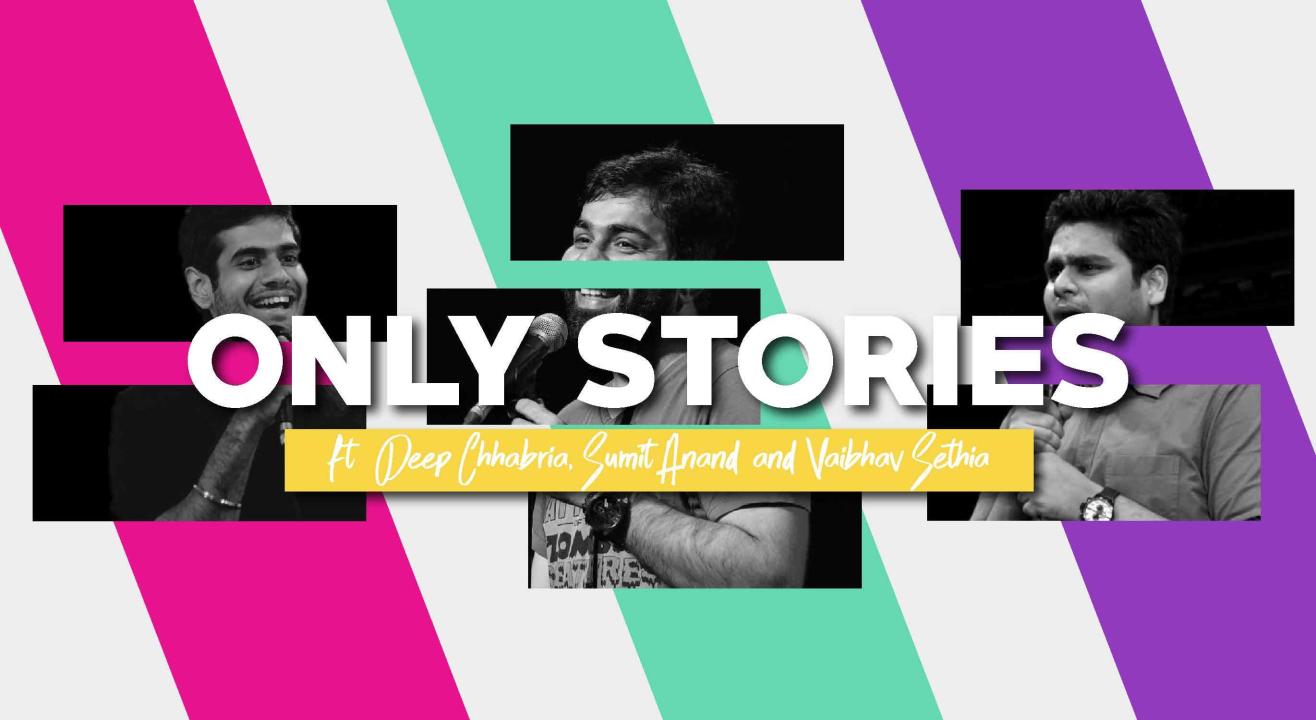 Only Stories ft. Sumit Anand, Vaibhav Sethia and Deep Chhabria