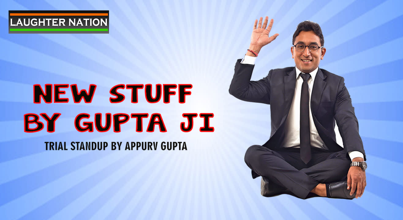 New Stuff by Gupta Ji - A trial stand up by Appurv Gupta