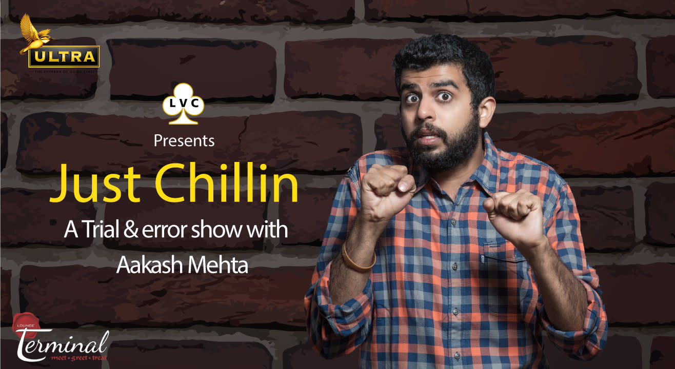 LVC Presents ‘’Just Chillin’’ - A Trial & Error show with Aakash Mehta