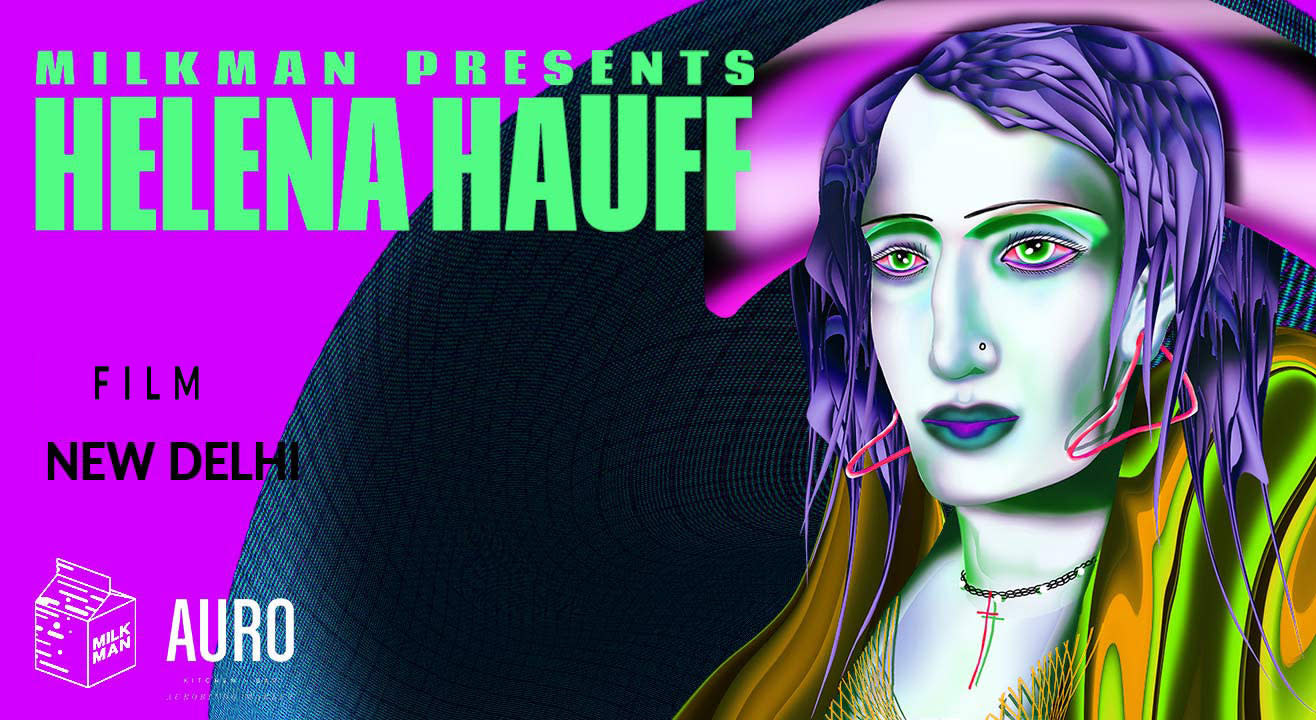 Milkman Presents: Helena Hauff India Tour – New Delhi