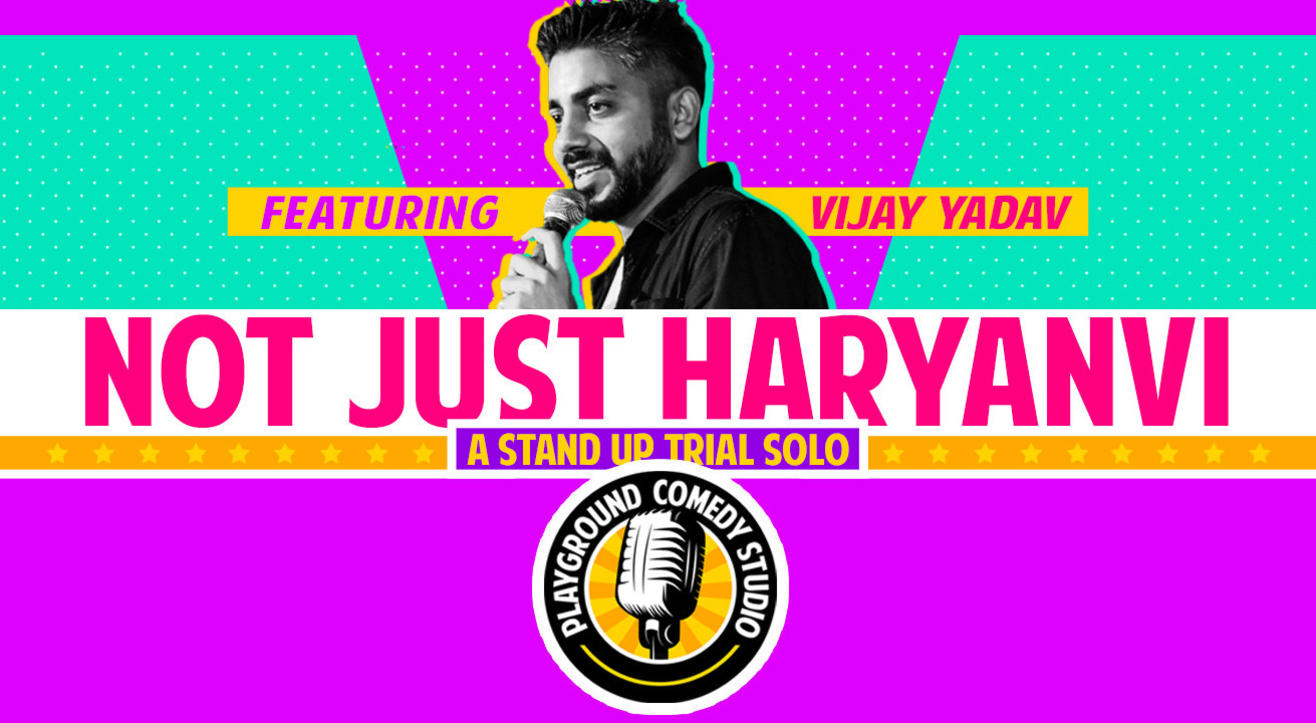 Not Just Haryanvi, A Stand Up Trial Show