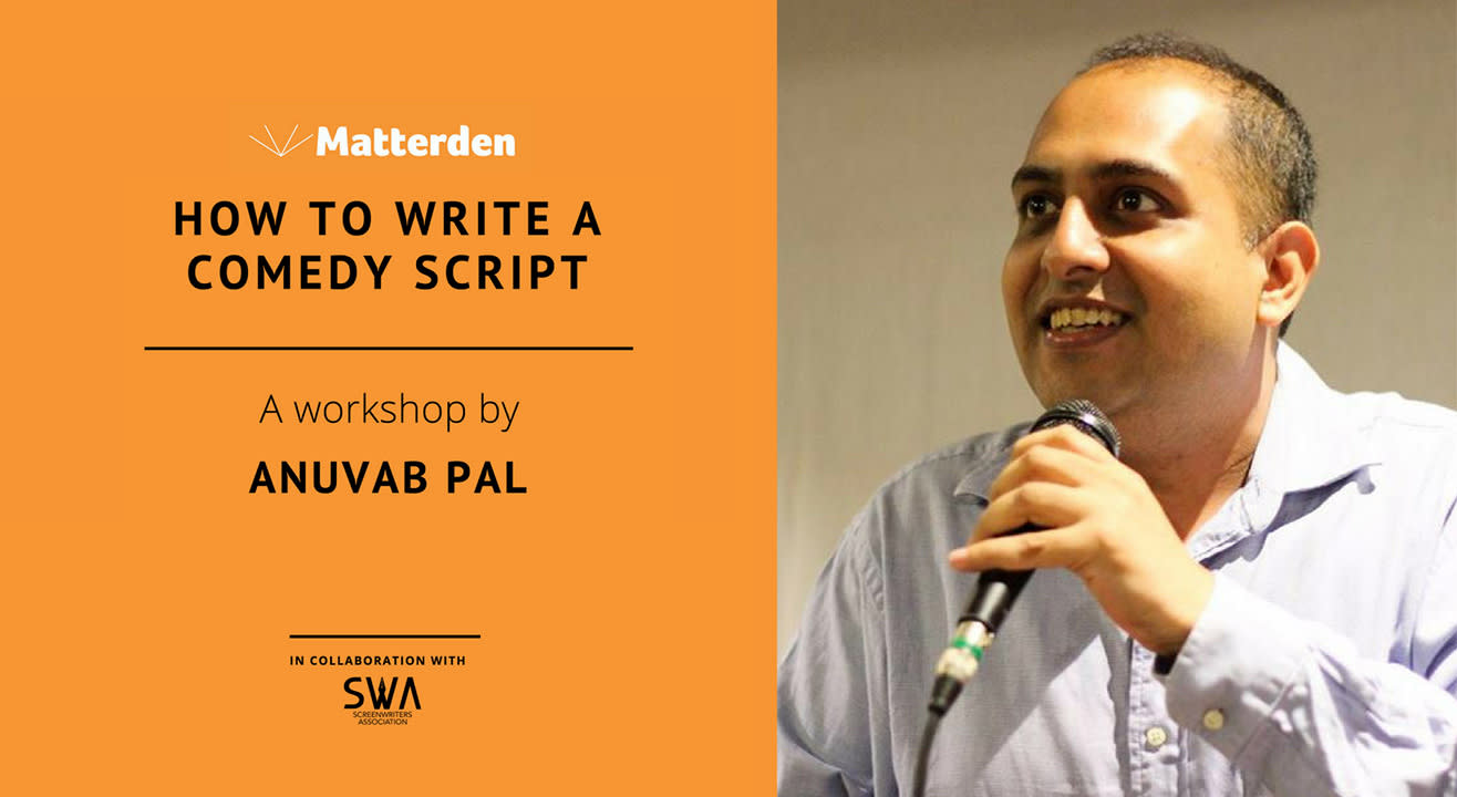 How to Write a Comedy Script - Workshop by Anuvab Pal