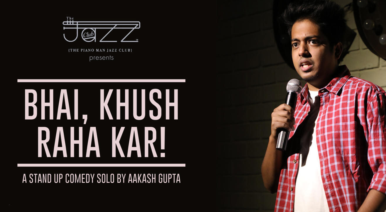 BHAI KHUSH RAHA KAR ! A Stand-Up Comedy by Aakash Gupta