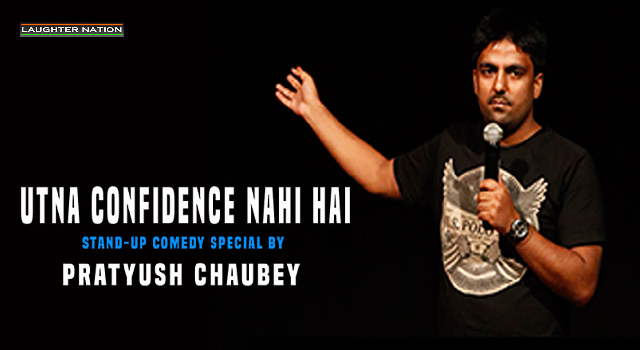 Utna Confidence Nahi Hai – Stand-up special by Pratyush Chaubey