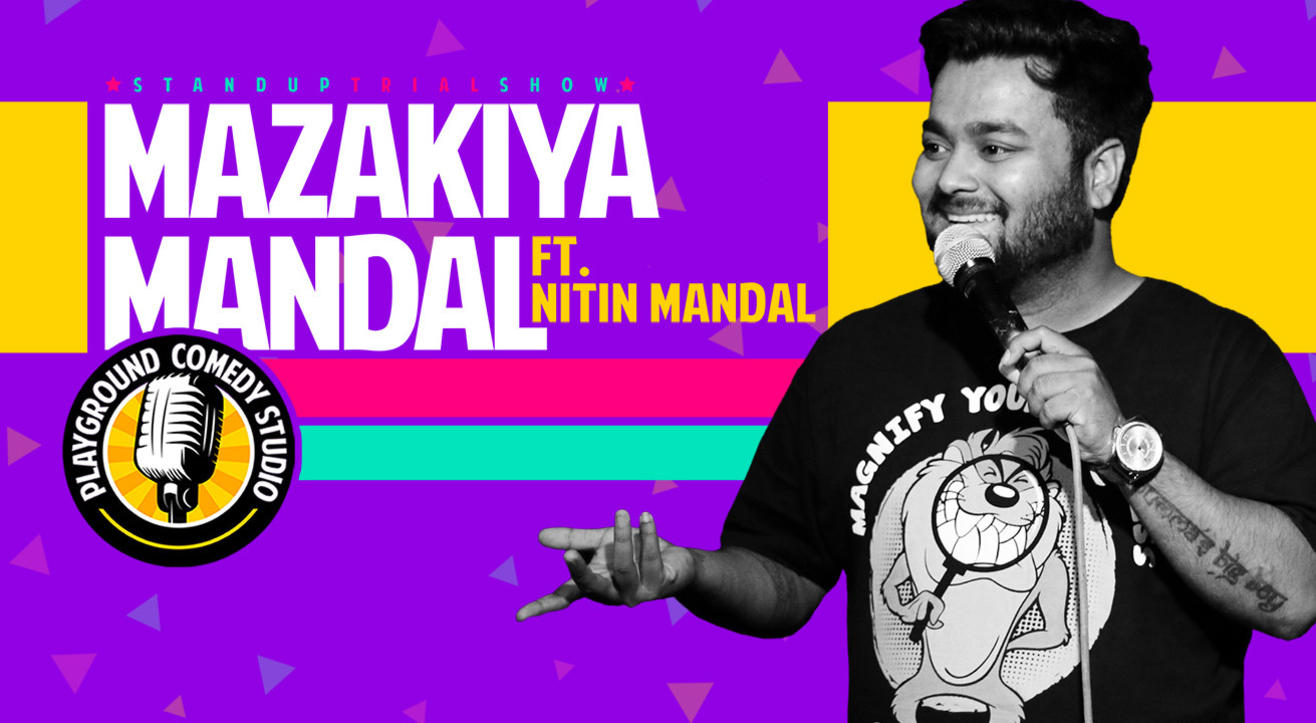 Mazakiya Mandal – A Stand Up Trial ft. Nitin Mandal