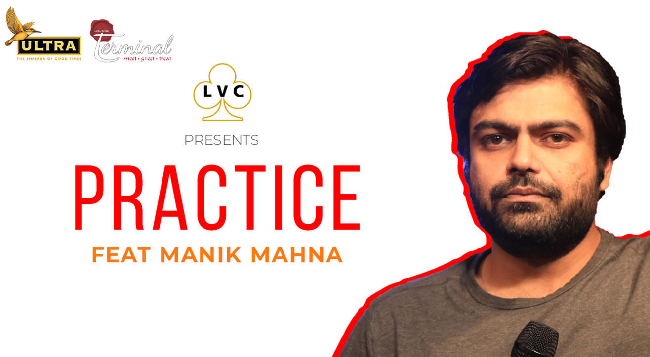 LVC Presents Practice ft. Manik Mahna
