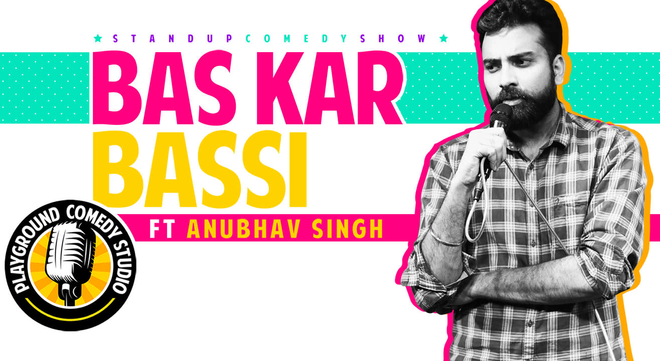 Bas Kar Bassi - A stand up comedy show