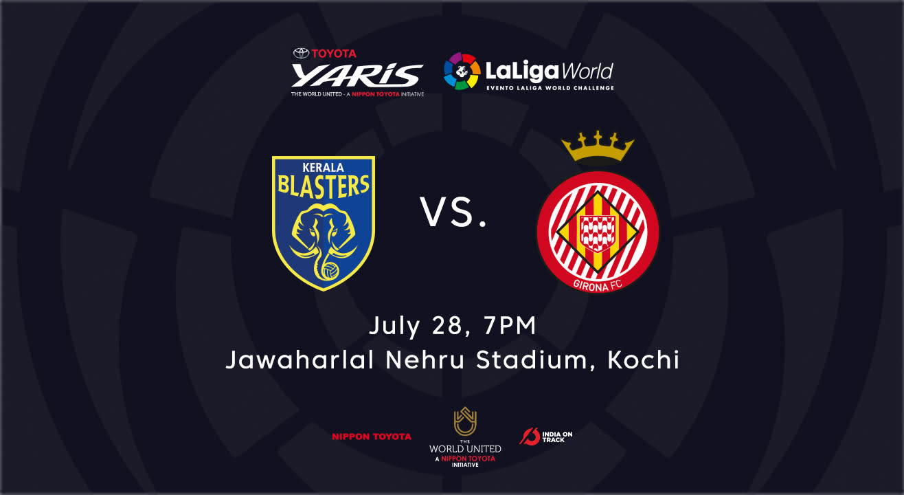 Toyota Yaris LaLiga World: Kerala Blasters FC vs Girona FC