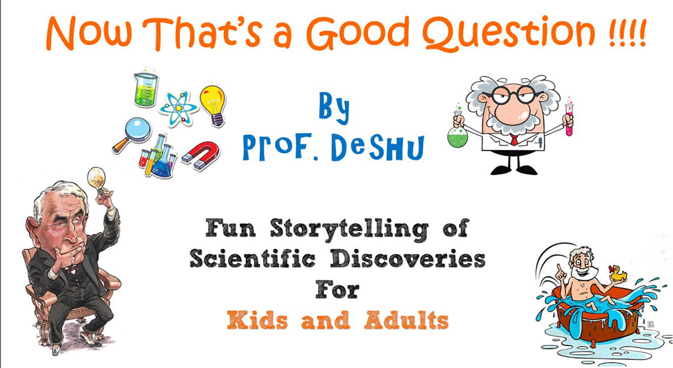 Now That's a Good Question - By Prof. Deshu | Fun Science Storytelling for Kids & Adults