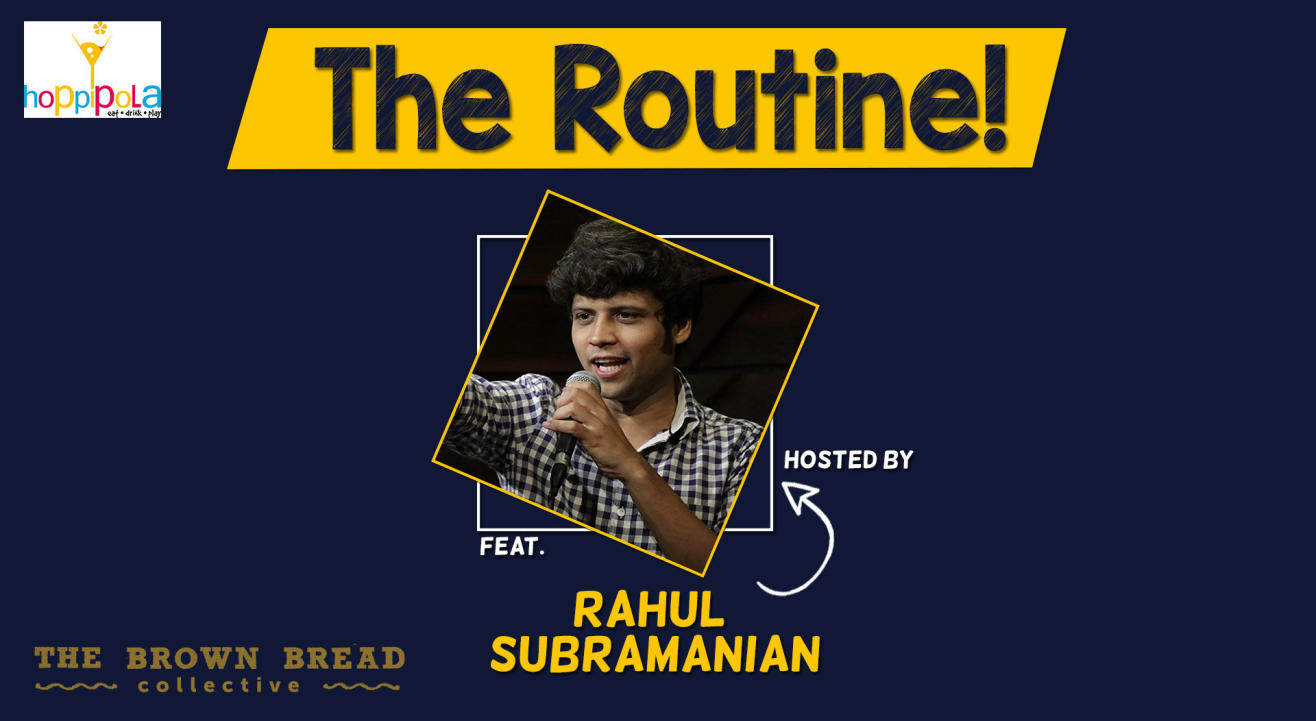 The Routine! hosted by Rahul Subramanian