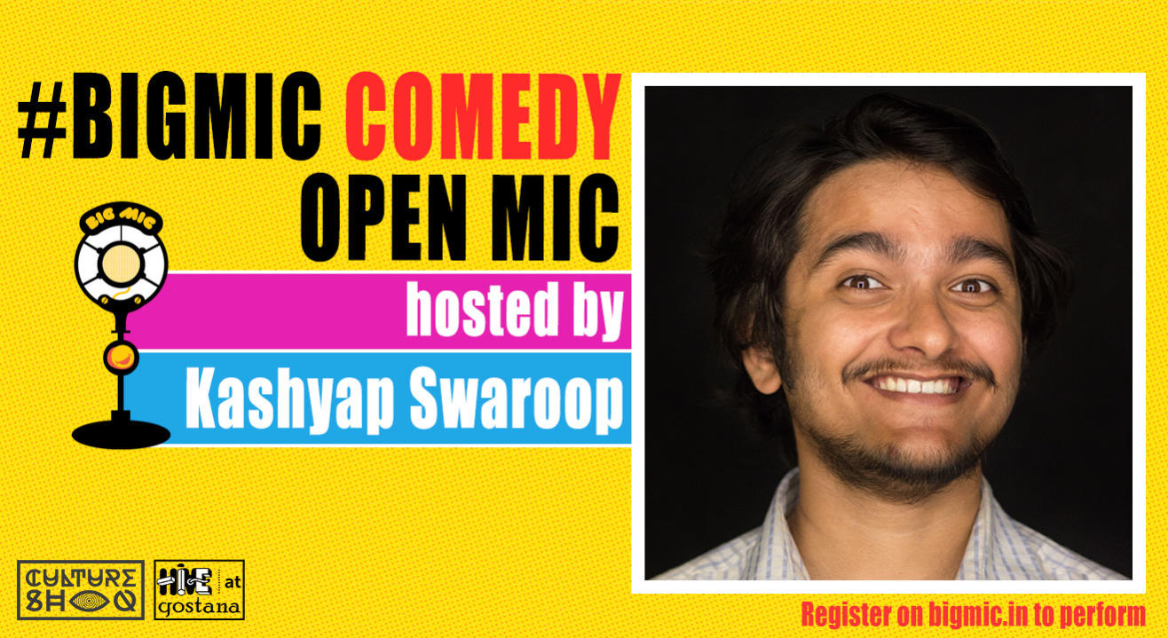 #BIGMIC Comedy Open Mic hosted by Kashyap Swaroop