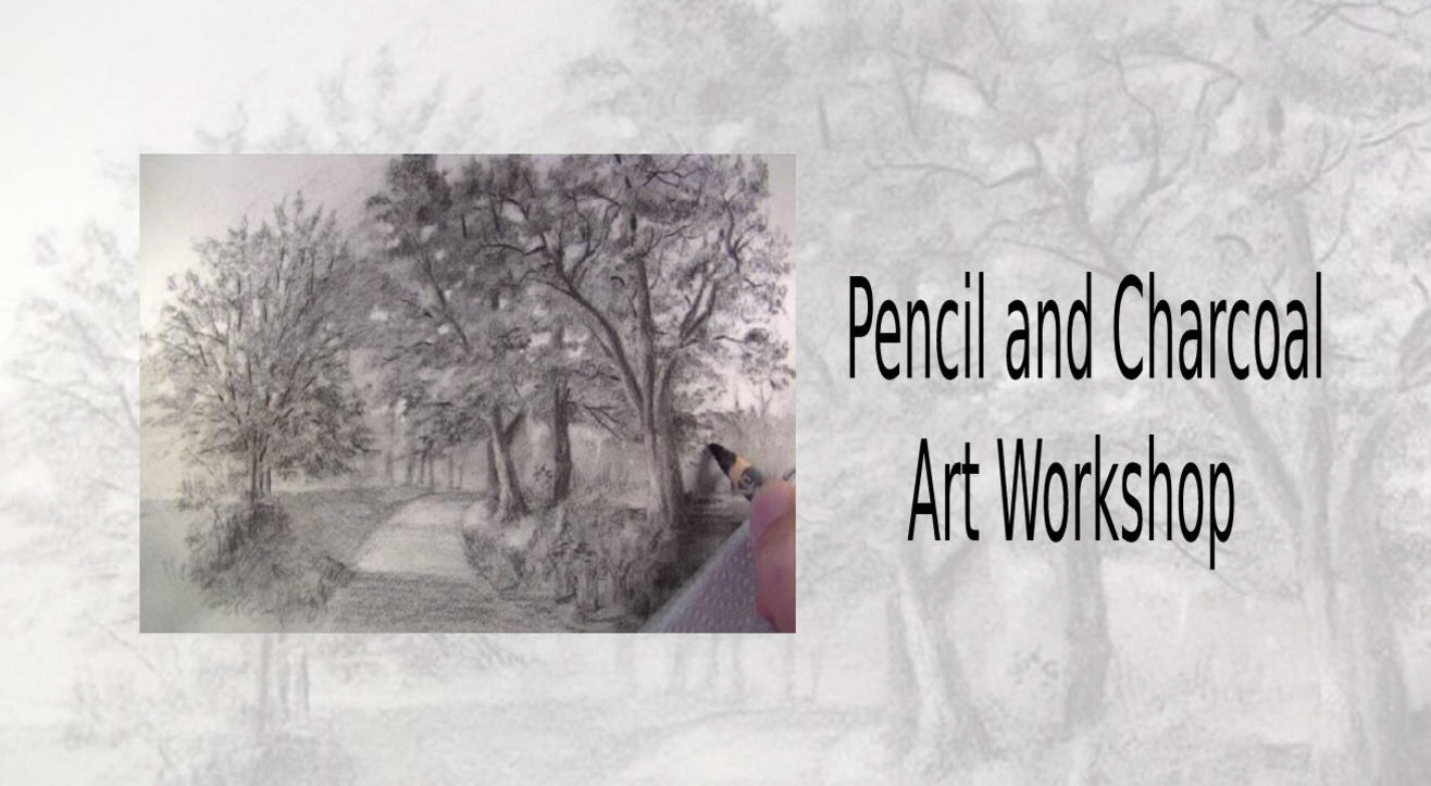 Pencil and Charcoal Art Workshop