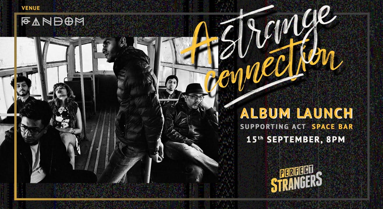 A Strange Connection (Album Launch by Perfect Strangers)