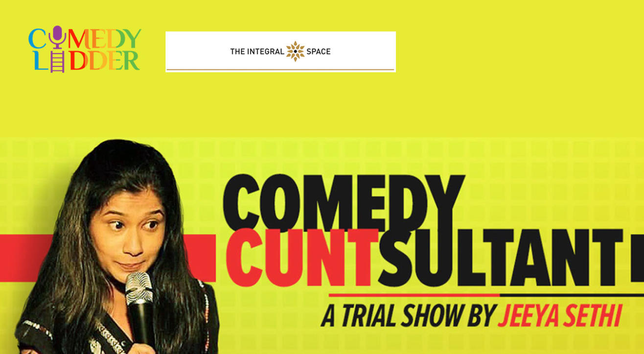 Comedy CUNTsultant - A trial show by Jeeya Sethi