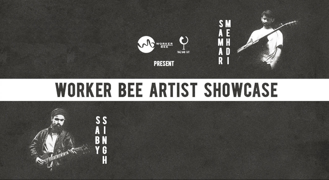 Worker Bee Artist Showcase ft. Saby Singh and Samar Mehdi