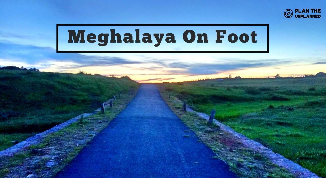Meghalaya on Foot Trek | Plan The Unplanned