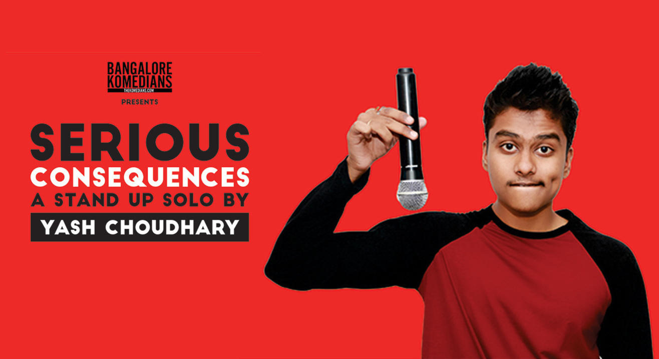 Serious Consequences- A stand up solo by Yash Choudhary