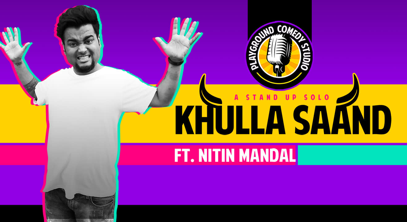 Khulla Saand by Nitin Mandal - A Stand up Solo