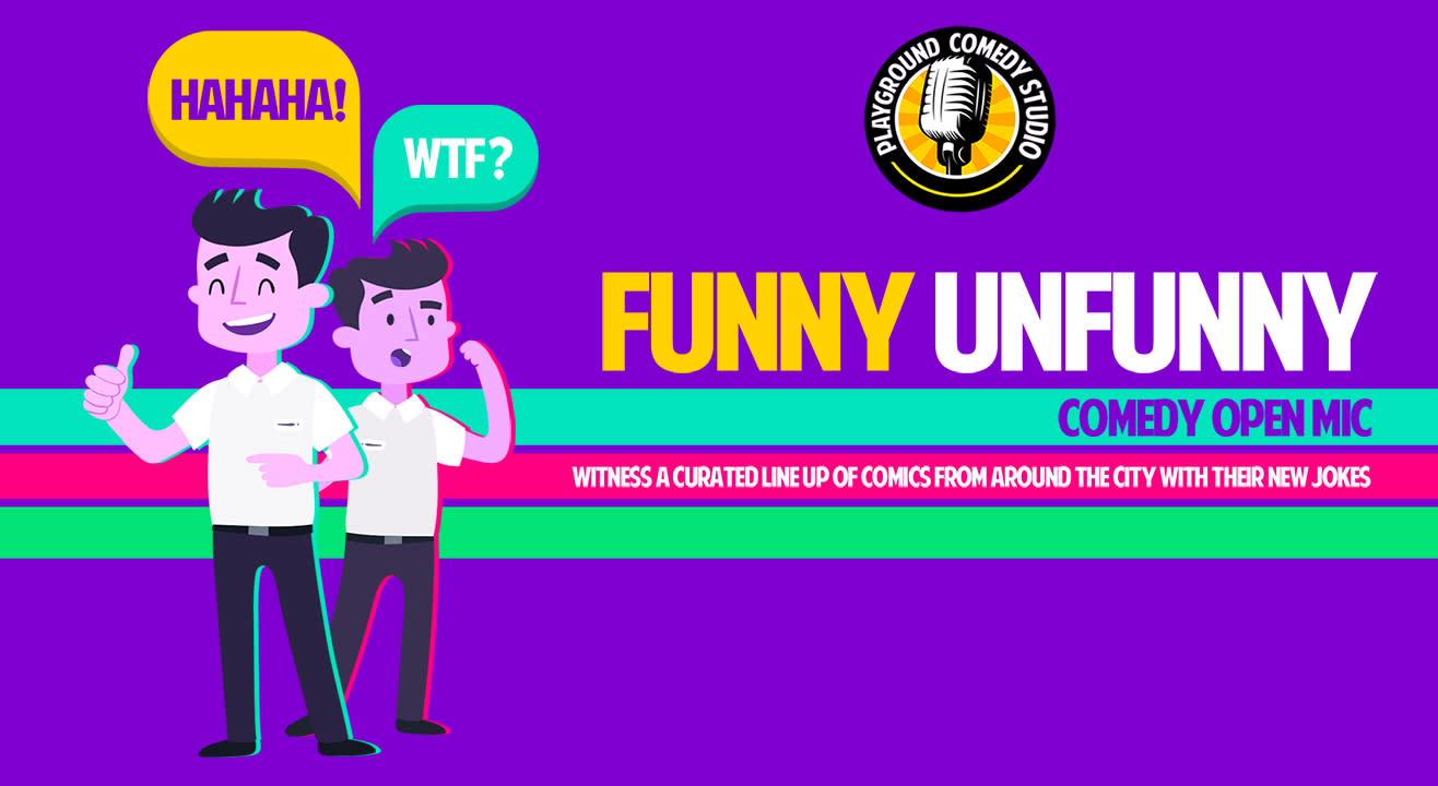 Funny Unfunny, Comedy Open Mic