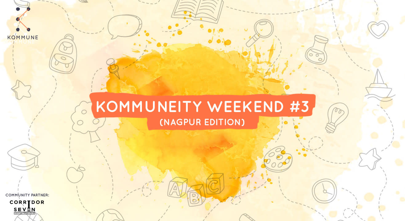 Kommuneity Weekend #3 : Nagpur Edition