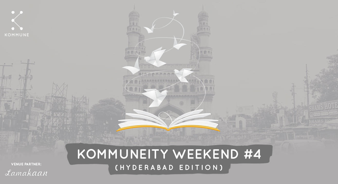 Kommuneity Weekend #4 : Hyderabad Edition