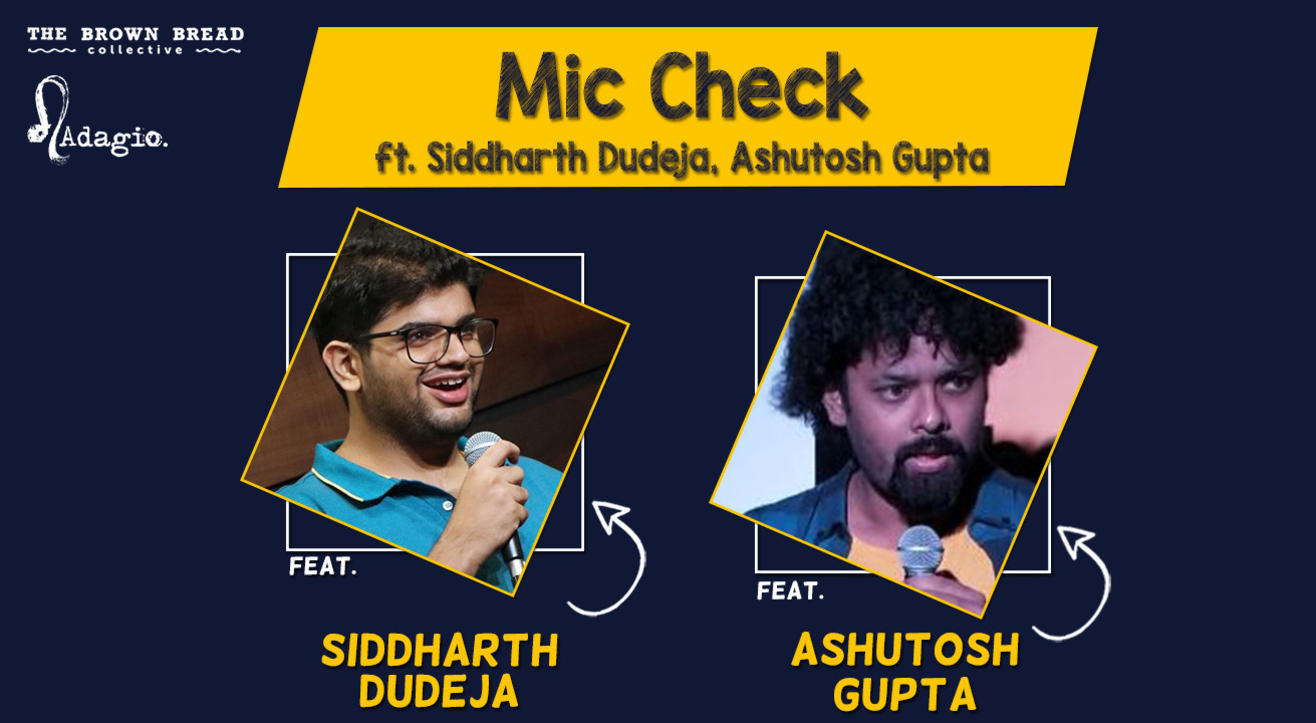 Mic Check ft. Siddharth Dudeja, Ashutosh Gupta