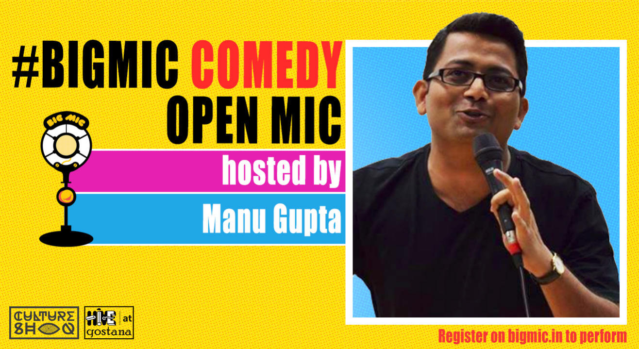 #BIGMIC Comedy Open Mic hosted by Manu Gupta