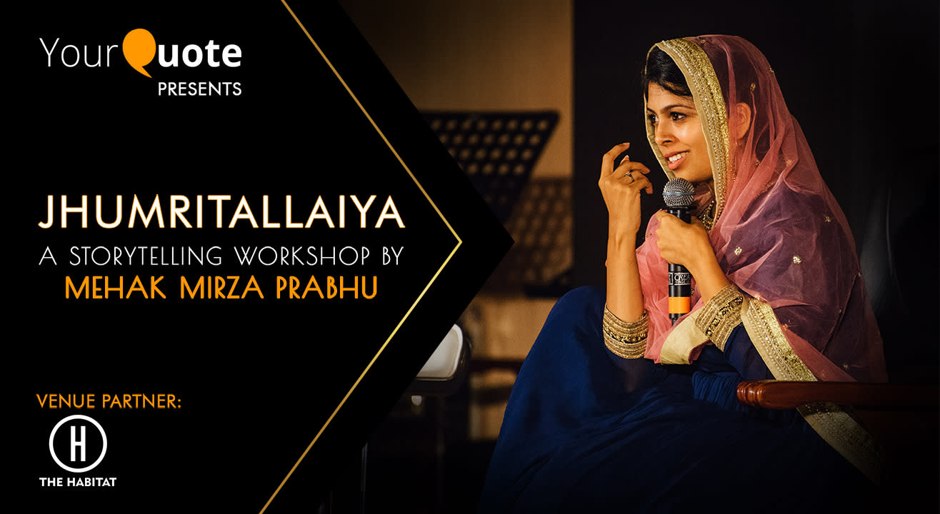 YourQuote presents ‘Jhumritallaiya’ - A storytelling masterclass with Mehak Mirza Prabhu