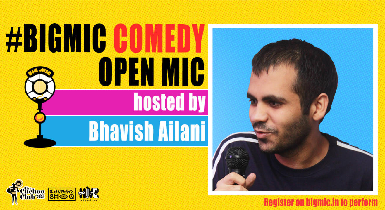 Comedy on the Big Mic hosted by Bhavish Ailani