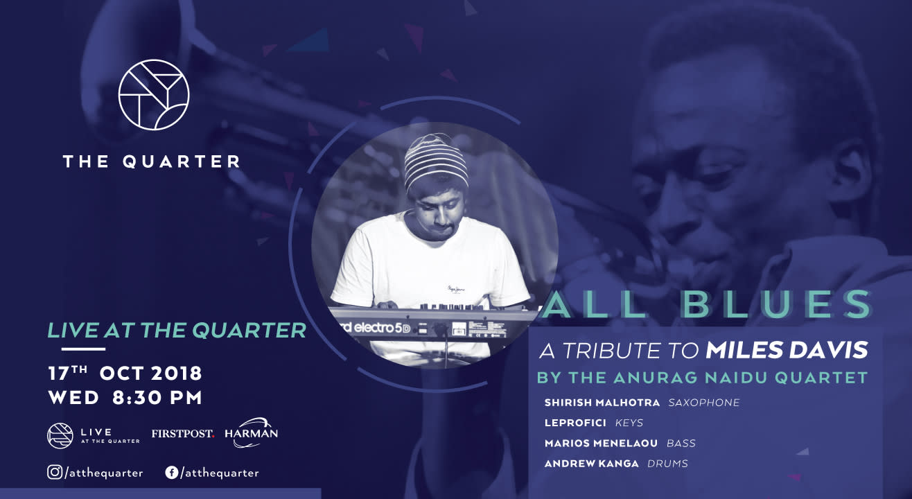 All Blues - A tribute to Miles Davis by the Anurag Naidu Quartet at The Quarter