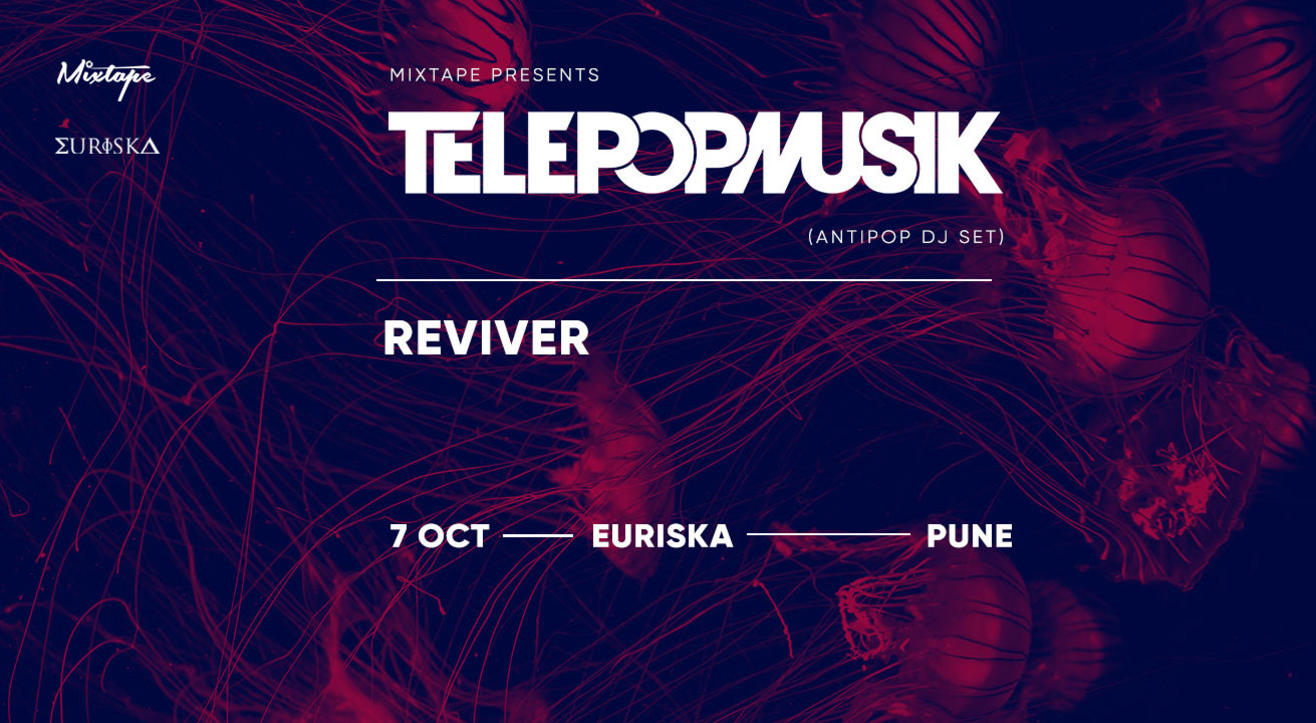 Mixtape Presents Telepopmusik (Antipop DJ Set) | Reviver | Pune