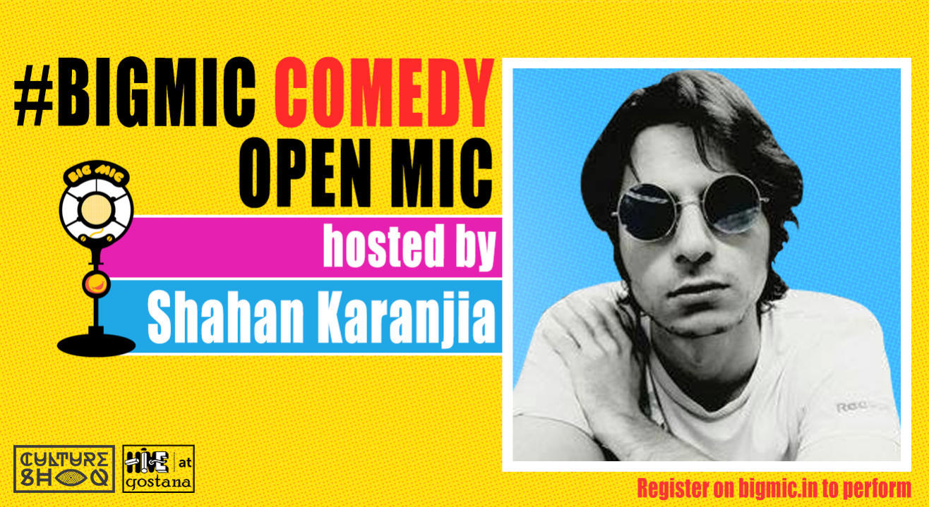 BIGMIC Comedy Open Mic hosted by Shahan Karanjia