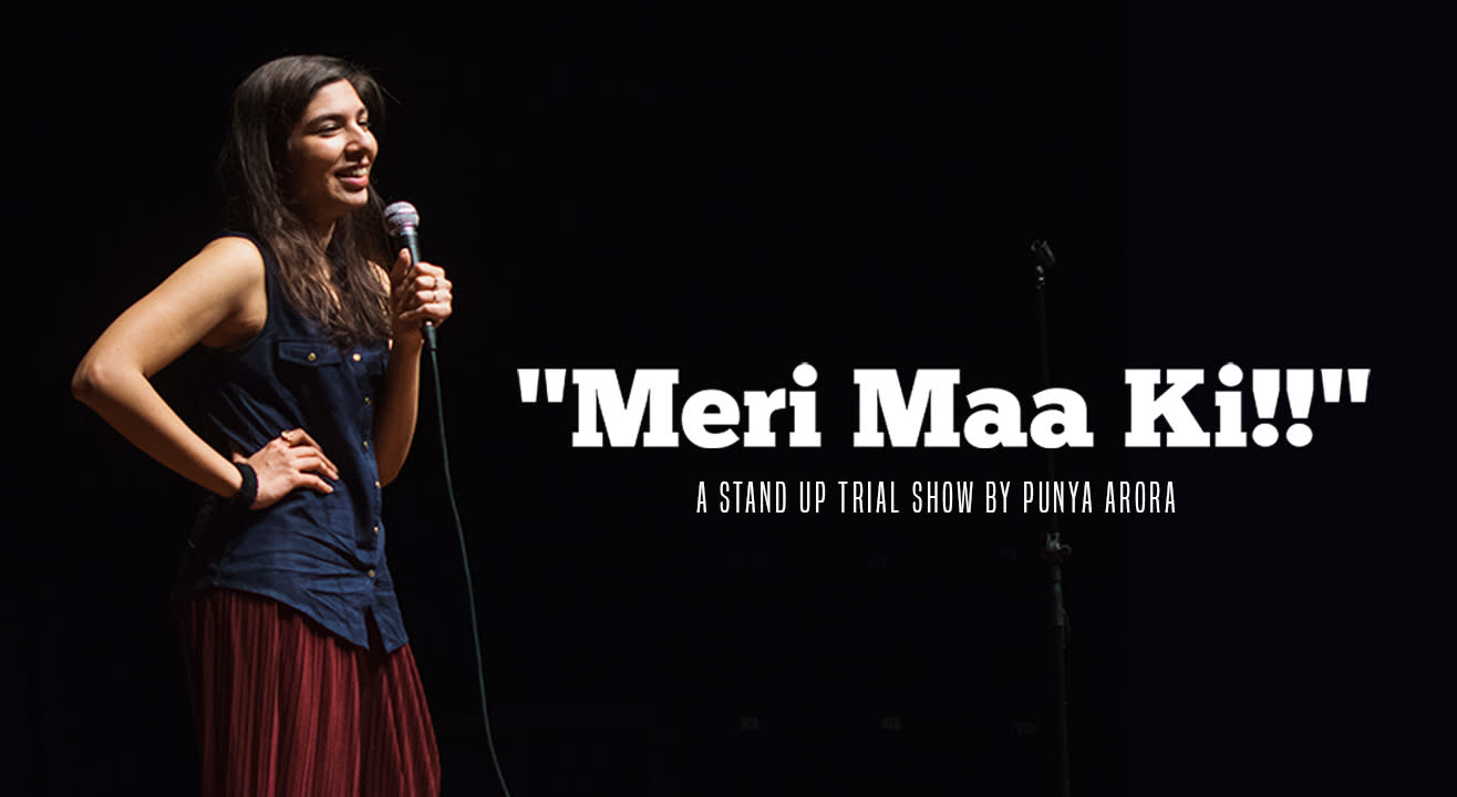 “Meri Maa Ki!”- A stand-up Solo by Punya Arora