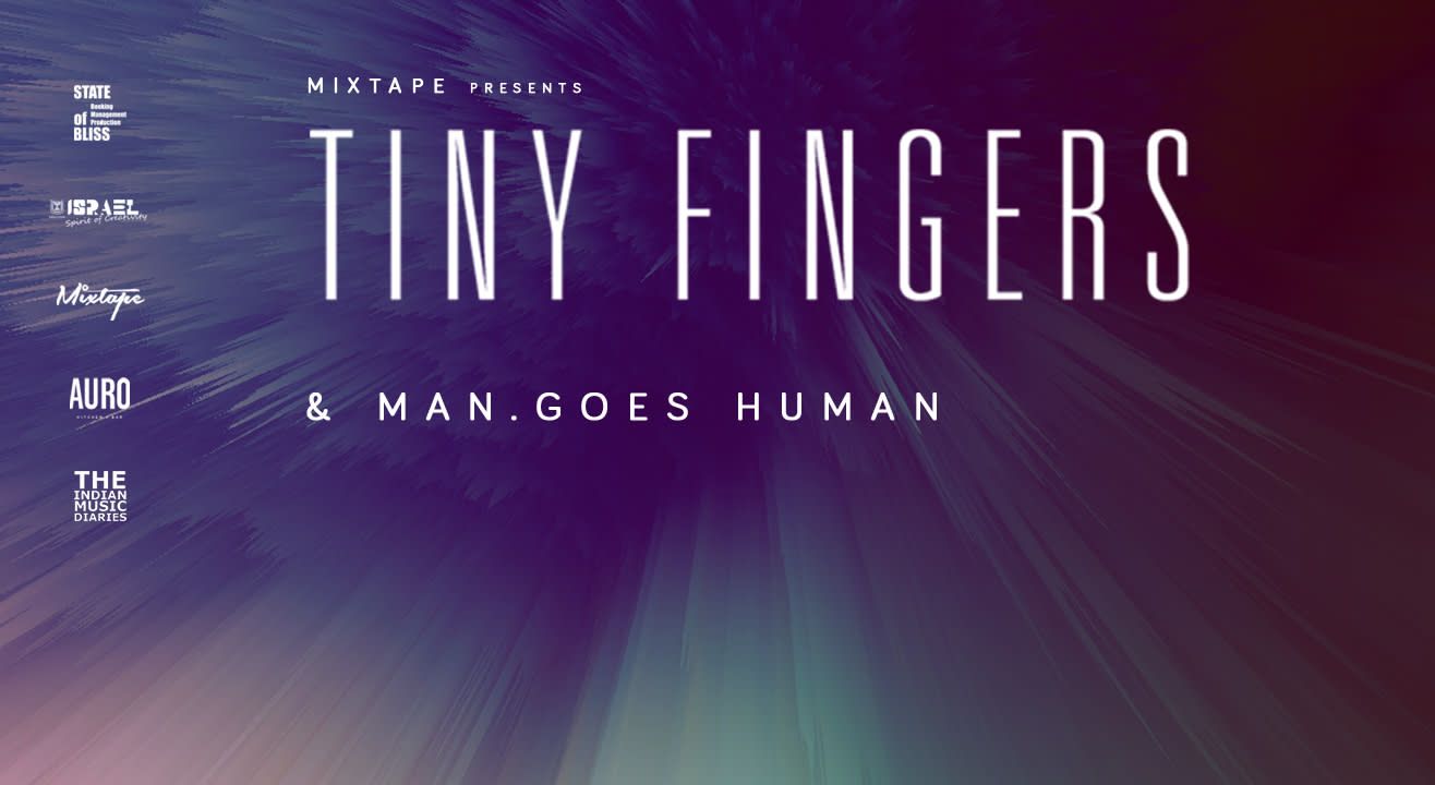 Mixtape Presents Tiny Fingers & Man.Goes Human | Delhi