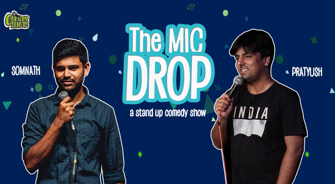 The Mic-Drop feat. Pratyush Chaubey & Somnath Padhy