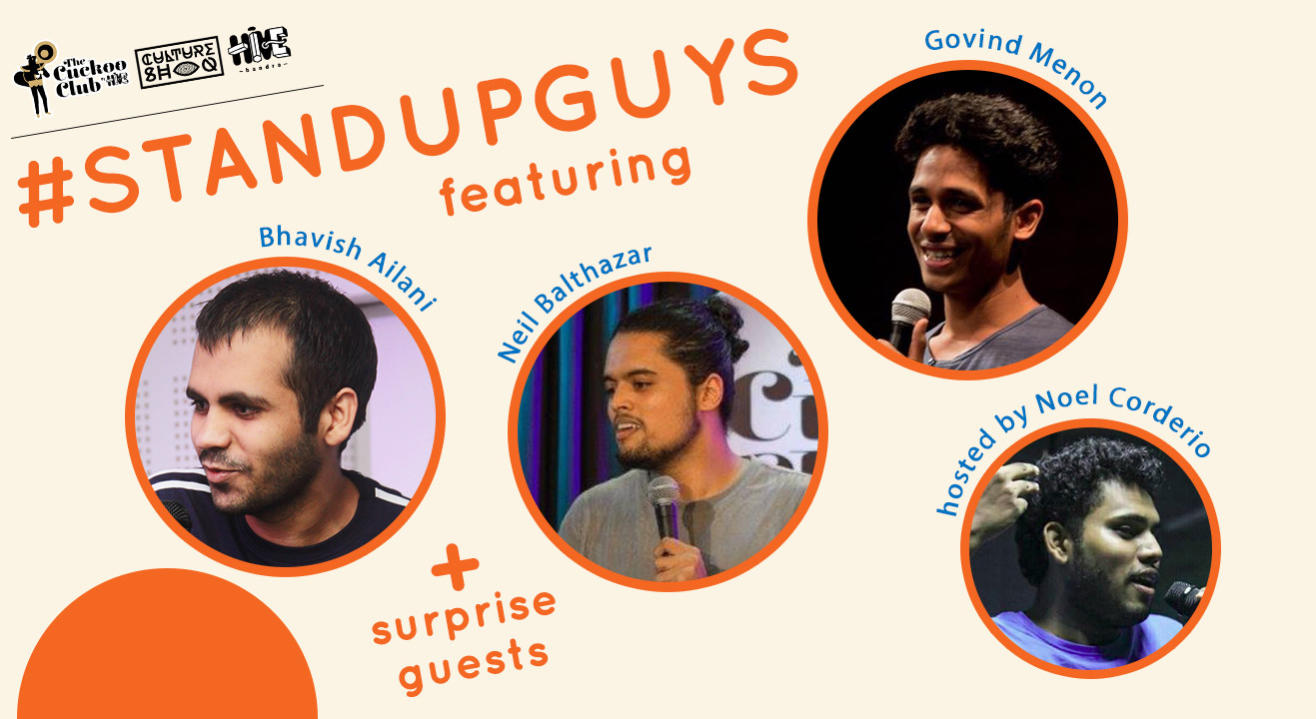 Standup Guys featuring Bhavish Ailani, Neil Balthazar & Govind Menon hosted by Noel Corderio