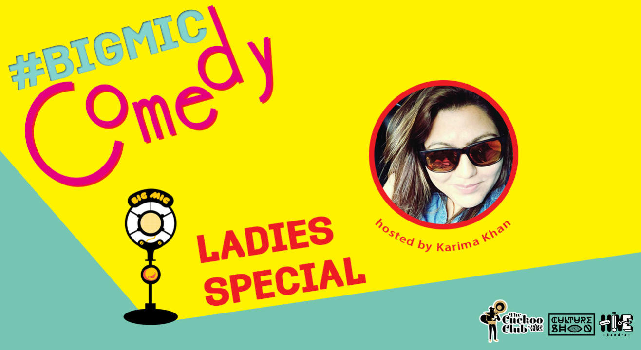 BIGMIC Comedy Open Mic Ladies Special hosted by Karima Khan